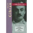 KHALIL GIBRAN. OBRAS SELECTAS de GIBRAN, GIBRAN JALIL 