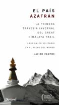 EL PAIS AZAFRAN: PRIMERA TRAVESIA INVERNAL DEL GREAT HIMALAYA TRAIL (FINALISTA PREMIO DESNIVEL 2012) di CAMPOS, JAVIER 