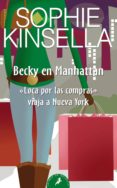 BECKY EN MANHATTAN de KINSELLA, SOPHIE 
