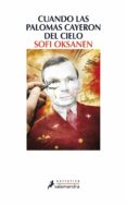 CUANDO LAS PALOMAS CAYERON DEL CIELO de OKSANEN, SOFI 
