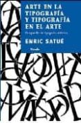 ARTE EN LA TIPOGRAFIA Y TIPOGRAFIA EN EL ARTE: COMPENDIO DE TIPOG RAFIA ARTISTICA de SATUE, ENRIC 