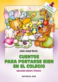 CUENTOS PARA PORTARSE BIEN EN EL COLEGIO de JARQUE GARCIA, JESUS 