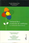 INMIGRACION Y RESOLUCION DE CONFLICTOS: LA MEDIACION INTERCULTURA L di RODRIGUEZ MOYA, ALMUDENA  SOUTO GALVAN, ESTHER 