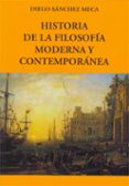 HISTORIA DE LA FILOSOFIA MODERNA Y CONTEMPORANEA de SANCHEZ MECA, DIEGO 