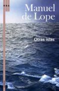 OTRAS ISLAS di LOPE, MANUEL DE 