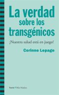 VERDAD SOBRE LOS TRANSGENICOS di LEPAGE, CORINNE 