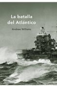 LA BATALLA DEL ATLANTICO de WILLIAMS, ANDREW 