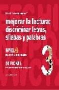 MEJORAR LA LECTURA 3 DISCRIMINAR LETRAS, SILABAS Y PALABRAS de JARQUE GARCIA, JESUS 