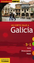 UN CORTO VIAJE A GALICIA 2012 (GUIARMA COMPACT) (3 EN 1 GUIA, DIR ECCIONES, MAPA) de POMBO RODRIGUEZ, ANTON 