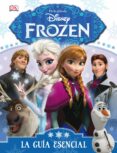 FROZEN. LA GUA ESENCIAL de WALT DISNEY 