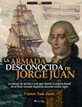 LA ARMADA DESCONOCIDA DE JORGE JUAN di SAN JUAN, VICTOR 