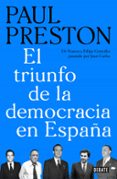 EL TRIUNFO DE LA DEMOCRACIA EN ESPAA: DE FRANCO A FELIPE GONZALEZ PASANDO POR JUAN CARLOS de PRESTON, PAUL 