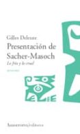 PRESENTACION DE SACHER-MASOCH: LO FRIO Y LO CRUEL di DELEUZE, GILLES 