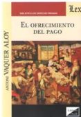 EL OFRECIMIENTO DEL PAGO de VAQUER ALOY, ANTONI 