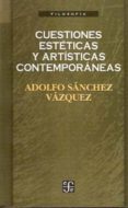 CUESTIONES ESTETICAS Y ARTISTICAS CONTEMPORANEAS de SANCHEZ VAZQUEZ, ADOLFO 