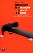 TEORIA GENERAL DE LA OCUPACION, EL INTERES Y EL DINERO de KEYNES, JOHN MAYNARD 