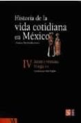 HISTORIA DE LA VIDA COTIDIANA DE MEXICO IV: BIENES Y VIVENCIAS: E L SIGLO XIX de GONZALBO AIZPURU, PILAR 