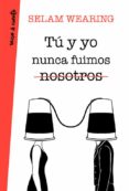 TU Y YO NUNCA FUIMOS NOSOTROS di WEARING, SELAM 