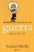 ANECDOTAS PARA DESPUES DE UNA GUERRA: ESPAA, 1939-1957 de ABELLA, RAFAEL 
