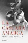 LA CASCARA AMARGA de RUIZ MANTILLA, JESUS 