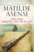 TRILOGA MARTN OJO DE PLATA de ASENSI, MATILDE 