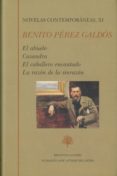 NOVELAS CONTENPORANEAS, XI (CONTIENE: EL ABUELO; CASANDRA; EL CABALLERO ENCANTADO; LA RAZON DE LA SINRAZON) de PEREZ GALDOS, BENITO 