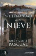 LA HERMANDAD DE LA NIEVE di PASCUAL, JOSE VICENTE 