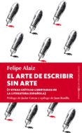 EL ARTE DE ESCRIBIR SIN ARTE di ALAIZ, FELIPE 
