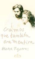 CREIMOS QUE TAMBIEN ERA MENTIRA di FIGUERAS, ELENA 