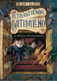 LA TRASTIENDA DE BATIBALENO 2: LA BRUJULA DE LOS SUEOS de BACCALARIO, PIERDOMENICO 