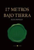 17 METROS BAJO TIERRA di NOVELO GARCIA, ILLYA 