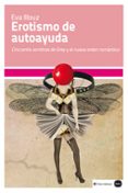 EROTISMO DE AUTOAYUDA: CINCUENTA SOMBRAS DE GREY Y EL NUEVO ORDEN ROMANTICO di ILLOUZ, EVA 