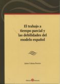 EL TRABAJO A TIEMPO PARCIAL Y LAS DEBILIDADES DEL MODELO ESPAOL de CABEZA PEREIRO, JAIME 