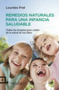 REMEDIOS NATURALES PARA UNA INFANCIA SALUDABLE di PRAT, LOURDES 