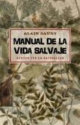 MANUAL DE LA VIDA SALVAJE de SAURY, ALAIN 