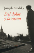 DEL DOLOR Y LA RAZON de BRODSKY, JOSEPH 