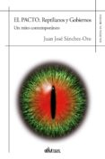 EL PACTO. REPTILIANOS Y GOBIERNOS: UN MITO CONTEMPORANEO di SANCHEZ-ORO, JUAN JOSE 