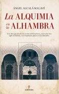 LA ALQUIMIA EN LA ALHAMBRA de ALCALA MALAVE, ANGEL 