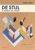 DE STIJL: EL ESPEJO DEL ORDEN di CREGO CASTAO, CHARO 