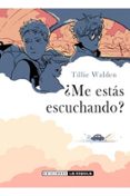 ME ESTAS ESCUCHANDO? di WALDEN, TILLIE 