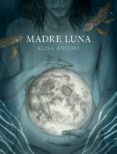 MADRE LUNA di ANCORI, ELISA 