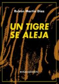 UN TIGRE SE ALEJA di MARTIN DIAZ, RUBEN 