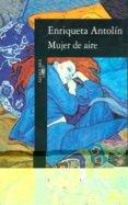 MUJER DE AIRE de ANTOLIN, ENRIQUETA 