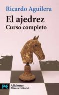 EL AJEDREZ: CURSO COMPLETO de AGUILERA, RICARDO 