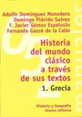 HISTORIA DEL MUNDO CLASICO A TRAVES DE SUS TEXTOS, 1: GRECIA de DOMINGUEZ MONEDERO, ADOLFO  VV.AA.  GOMEZ ESPELOSIN, FRANCISCO JAVIER 