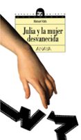 JULIA Y LA MUJER DESVANECIDA de VALLS, MANUEL 