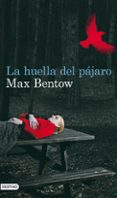LA HUELLA DEL PAJARO de BENTON, MAX 