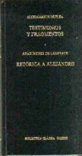 TESTIMONIOS Y FRAGMENTOS; RETORICA A ALEJANDRO de ELEA, ALCIDAMANTE DE  LAMPSACO, ANAXIMENES DE 