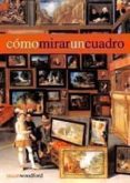 COMO MIRAR UN CUADRO (7 ED.) di WOODFORD, SUSAN 