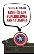 TAMBIEN LOS SUPERHEROES VAN A TERAPIA de CEBERIO, MARCELO R. 